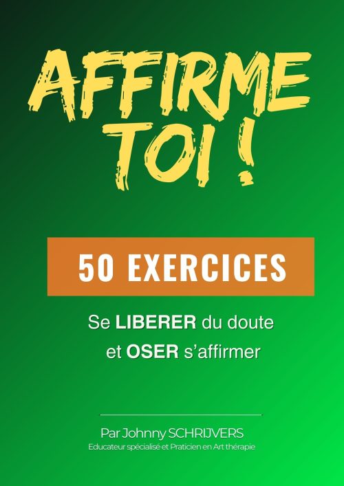 AFFIRME-TOI ! – Le guide complet pour reprendre confiance et poser des limites (50 exercices)